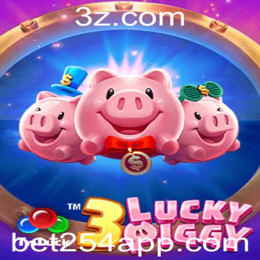 3LUCKYPIGGY: Descubra o Empolgante Jogo de Azar Da Bet254